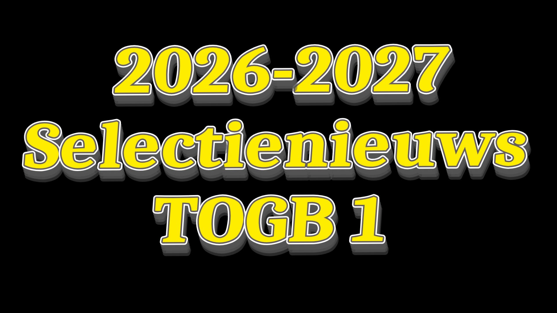Selectienieuws TOGB 1 26/27